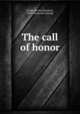 The call of honor, [Cobb, Percival Bartlett], 1883- [from old catalog] 
