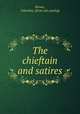 The chieftain and satires, Brown, Valentine. [from old catalog] 