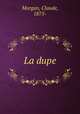 La dupe, Morgan, Claude, 1875- 
