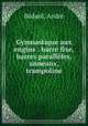 Gymnastique aux engins : barre fixe, barres paralleles, anneaux, trampoline, Andre Bedard 