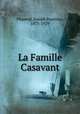 La Famille Casavant, Phaneuf, Joseph Stanislas, 1875-1929 