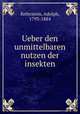 Ueber den unmittelbaren nutzen der insekten, Keferstein, Adolph, 1793-1884 