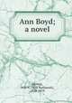 Ann Boyd; a novel, Harben, Will N. (Will Nathaniel), 1858-1919 