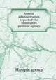 Annual administration report of the Munnipore political agency, Manipur agency 