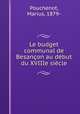 Le budget communal de Besancon au debut du XVIIIe siecle, Pouchenot, Marius, 1879- 