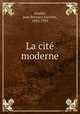 La cite moderne, Izoulet, Jean Bernard Joachim, 1854-1929 