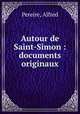 Autour de Saint-Simon : documents originaux, Pereire, Alfred 