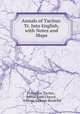 Annals of Tacitus: Tr. Into English, with Notes and Maps, Cornelius Tacitus , Alfred John Church , William Jackson Brodribb 