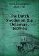 The Dutch & Swedes on the Delaware, 1609-64, Ward, Christopher, 1868-1943 