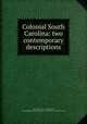 Colonial South Carolina: two contemporary descriptions, Glen, James, 1701-1777,Johnston, George Milligen. Short description of the Province of South Carolina 