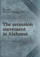 The secession movement in Alabama, Denman, Clarence Phillips, b. 1897 