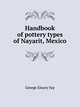 Handbook of pottery types of Nayarit, Mexico, George Emory Fay 