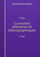 Curiosites litteraires et bibliographiques, Monselet Charles 