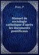 Manuel de sociologie catholique d