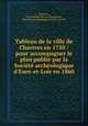 Tableau de la ville de Chartres en 1750 : pour accompagner le plan publie par la Societe archeologique d
