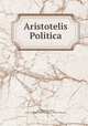Aristotelis Politica, Aristotle,Ramus, Petrus, 1515-1572,Duke University. Library. Gilbert Collection 