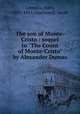 The son of Monte-Cristo : sequel to "The Count of Monte-Cristo" by Alexander Dumas, Lermina, Jules, 1839-1915,Abarbanell, Jacob 
