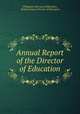 Annual Report of the Director of Education, Philippines Bureau of Education, British Guiana Director of Education 