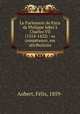 Le Parlement de Paris de Philippe leBel a Charles VII (1314-1422) : sa competence, ses attributions, Felix Aubert 