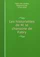 Les historiettes de M. le chanoine de Fabry, Fabry de Landas, Raymond de, 1750-1834 