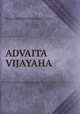 ADVAITA VIJAYAHA, Bellamkonda Rama Raya Kavi 