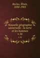 Nouvelle gographie universelle : la terre et les hommes. v.16, Elisee Reclus 