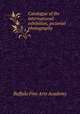 Catalogue of the international exhibition, pictorial photography, Buffalo Fine Arts Academy 