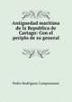 Antiguedad maritima de la Republica de Cartago: Con el periplo de su general ., Pedro Rodriguez Campomanes 