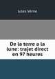 De la terre a la lune: trajet direct en 97 heures, Jules Verne 