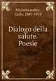 Dialogo della salute. Poesie, Michelstaedter, Carlo, 1887-1910 