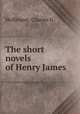 The short novels of Henry James, Charles G. Hoffmann 