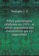 Fetes patriotiques celebrees en 1919 : et recits populaires des evenements qui s