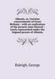 Albania, or, Certaine concernments of Great Brittany : with an explication of the present state thereof : truely represented under the faigned person of Albania, Raleigh, George 