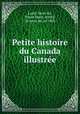 Petite histoire du Canada illustree, Pierre Henri Alfred Lastic Saint-Jal 