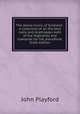 The dance music of Scotland : a collection of all the best reels and strathspeys both of the Highlands and Lowlands for the pianoforte. Sixth edition, John Playford 