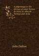 A pilgrimage to the shrines of saint Teresa de Jesus at Alba de Tormes and Avila, John Dalton 