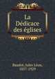 La Dedicace des eglises, Jules Leon Baudot 