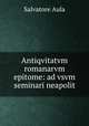 Antiqvitatvm romanarvm epitome: ad vsvm seminari neapolit, Salvatore Aula 