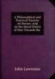 A Philosophical and Practical Treatise on Horses: And on the Moral Duties of Man Towards the ., John Lawrence 