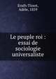 Le peuple roi : essai de sociologie universaliste, Adele Erath-Tissot 