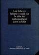 Les folies a eclipse : essai sur le role du subconscient dans la folie, Legrain, docteur (Maurice), n. 1860 