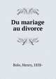 Du mariage au divorce, Bolo, Henry, 1858- 