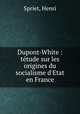 Dupont-White : tetude sur les origines du socialisme d