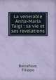 La venerable Anna-Maria Taigi : sa vie et ses revelations, Balzafiore, Filippo 