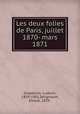Les deux folies de Paris, juillet 1870- mars 1871, Ludovic Drapeyron 