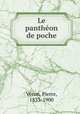 Le pantheon de poche, Pierre Veron 