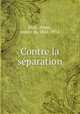 Contre la separation, Mun, Albert, comte de, 1841-1914 