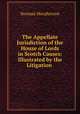 The Appellate Jurisdiction of the House of Lords in Scotch Causes: Illustrated by the Litigation ., Norman Macpherson 