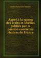 Appel a la raison des ecrits et libelles publies par la passion contre les Jesuites de France, Andre Christophe Balbany 