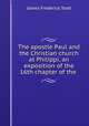 The apostle Paul and the Christian church at Philippi, an exposition of the 16th chapter of the ., James Frederick Todd 